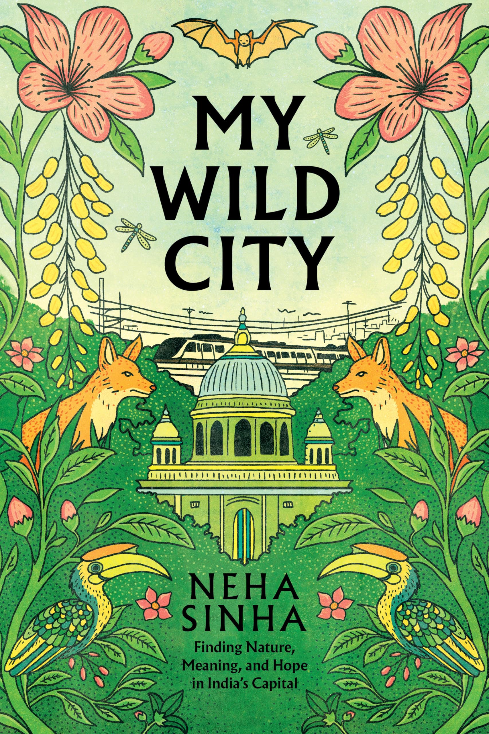 My Wild City: Finding Nature, Meaning, and Hope in India’s Capital