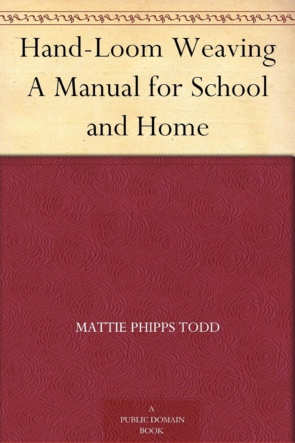Hand-Loom Weaving A Manual for School and Home      Kindle Edition