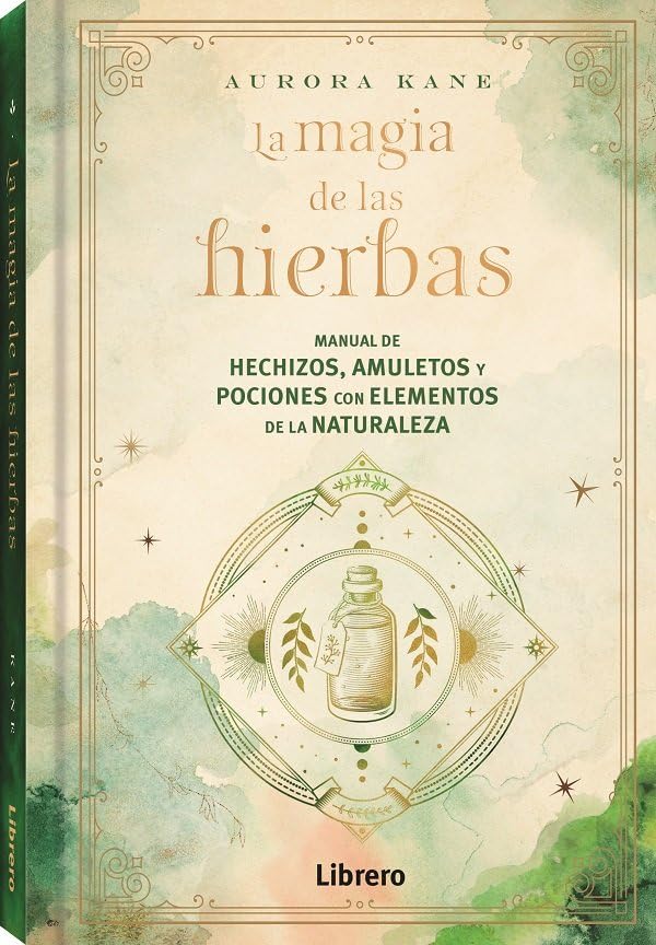 MAGIA DE LAS HIERBAS: MANUAL DE HECHIZOS, AMULETOS Y POCIONES CON ELEMENTOS DE LA NATURALEZA      Hardcover – April 27, 2023