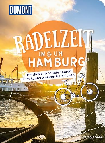 DuMont Radelzeit in und um Hamburg: Herrlich entspannte Radtouren zum Runterschalten &amp; Genießen