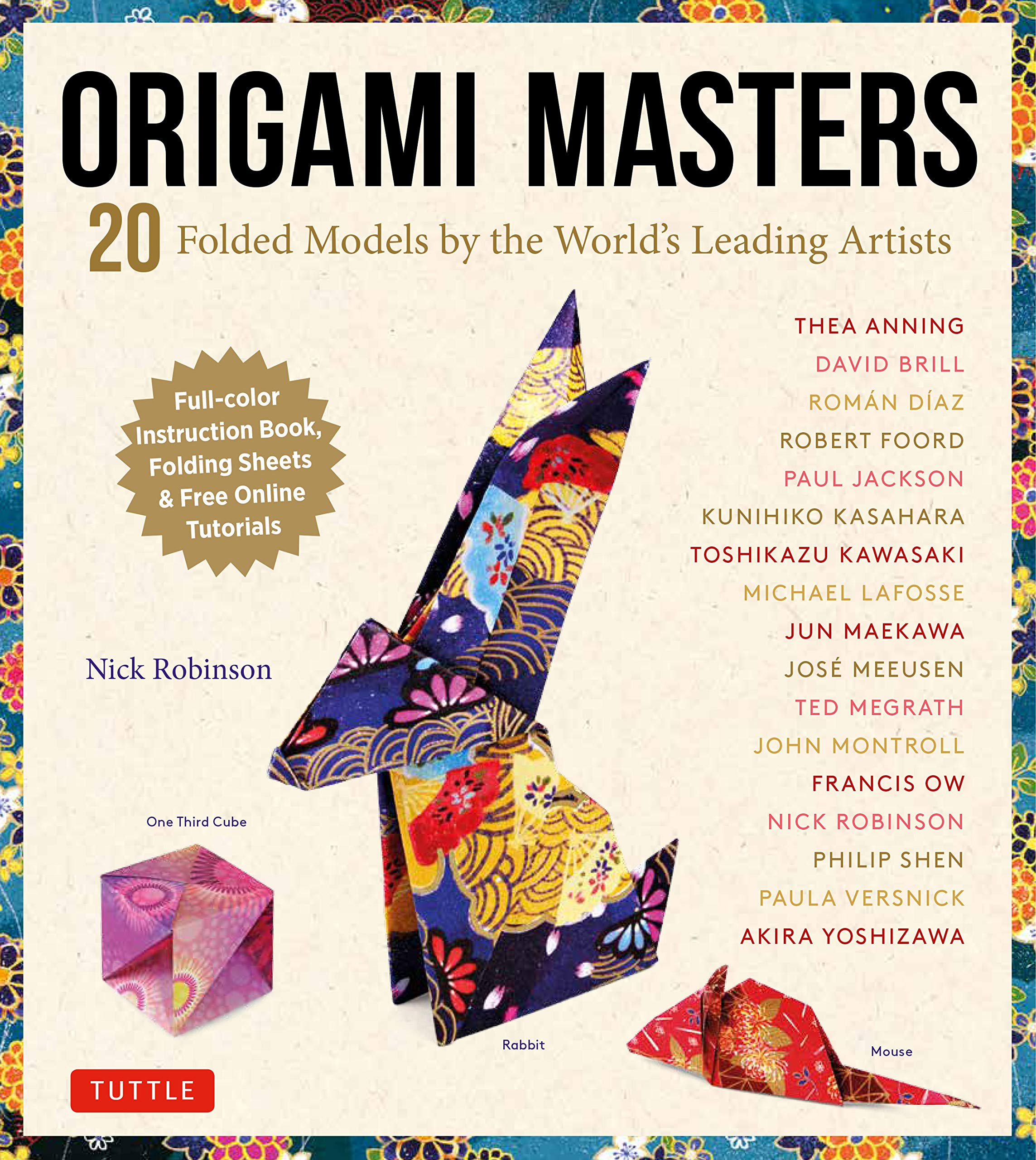 Origami Masters Kit: 20 Folded Models by the World's Leading Artists (step-by-step Online Videos): 20 Folded Models by the World's Leading Artists (Includes Step-By-Step Online Tutorials)