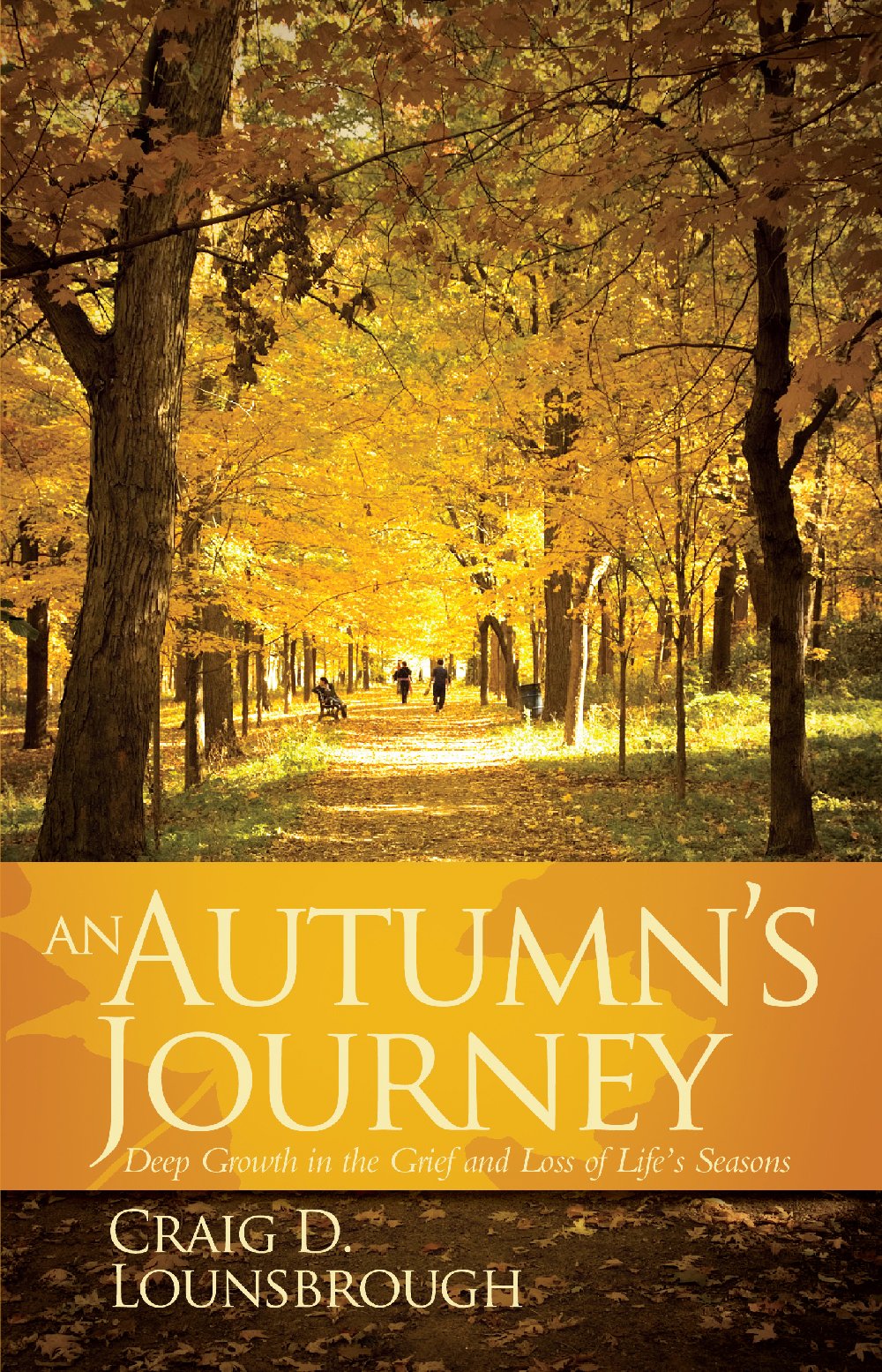 Buy An Autumn's Journey: Deep Growth in the Grief and Loss of Life's Seasons — BookShops.in