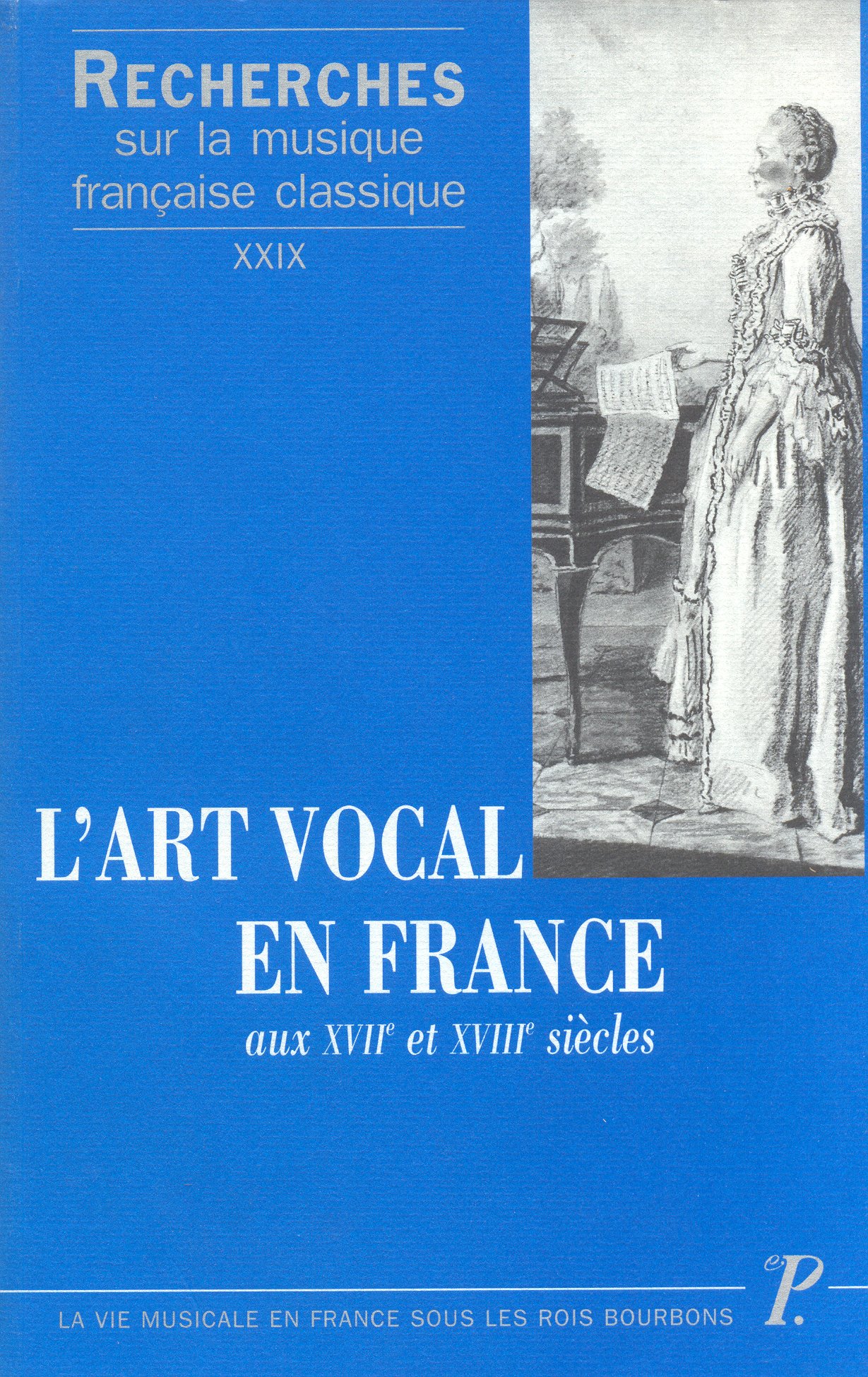 Recherches sur la musique française classique, volume 24. L'art vocal en France aux XVIIe et XVIIIe siècles