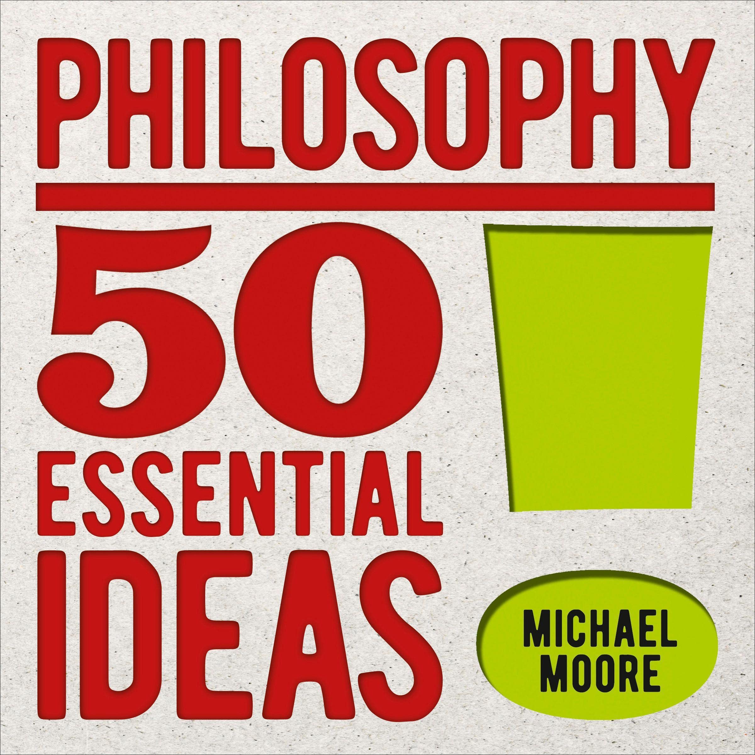 Philosophy: 50 Essential Ideas