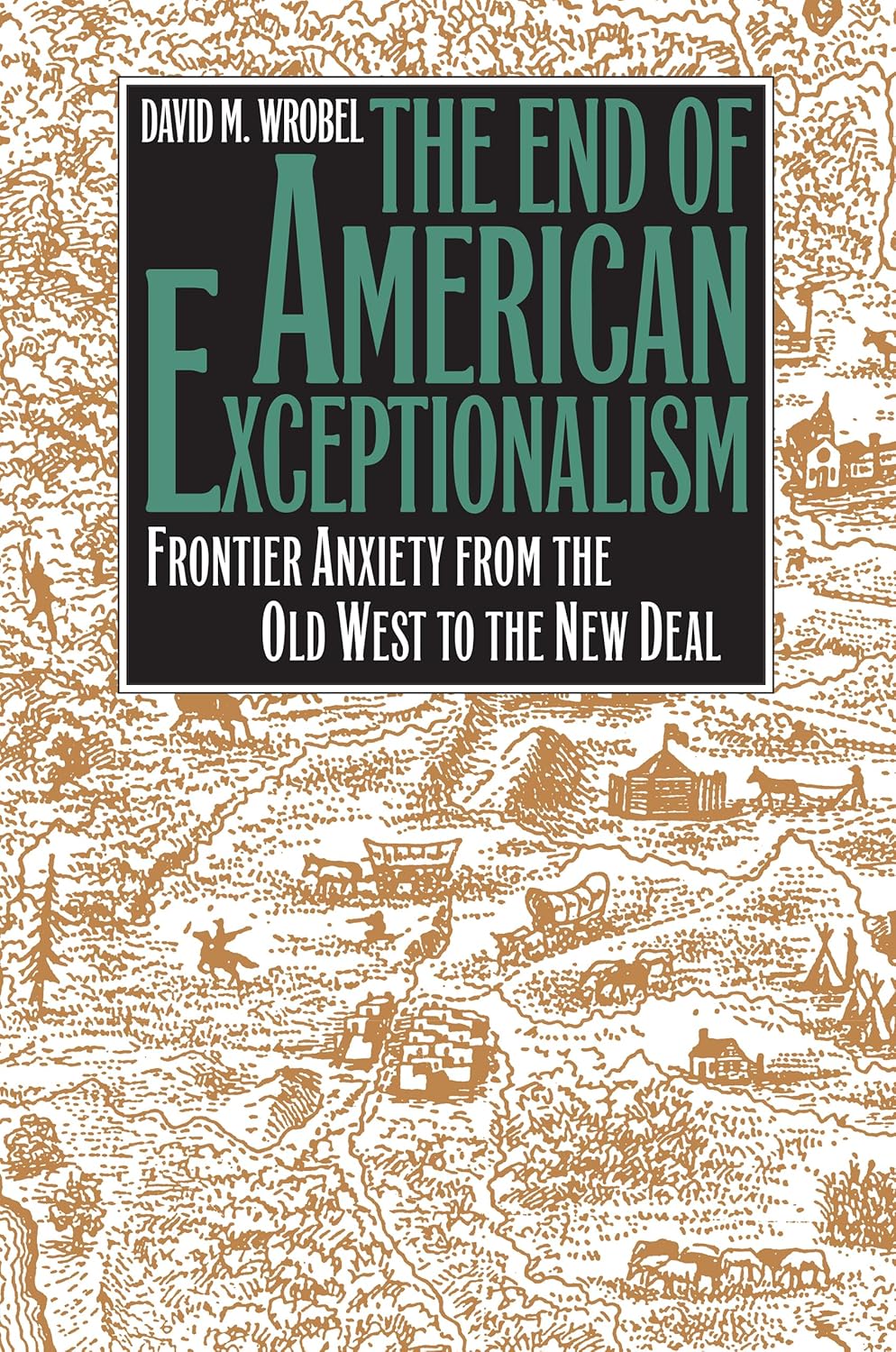 The End of American Exceptionalism Frontier Anxiety from the Old West