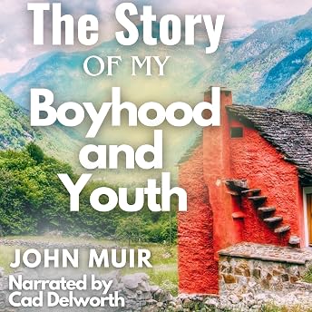 The Story of My Boyhood and Youth (Annotated) Audiobook by John Muir episode artwork