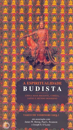 A espiritualidade budista II: China mais recente, Coréia, Japão e mundo moderno: 2