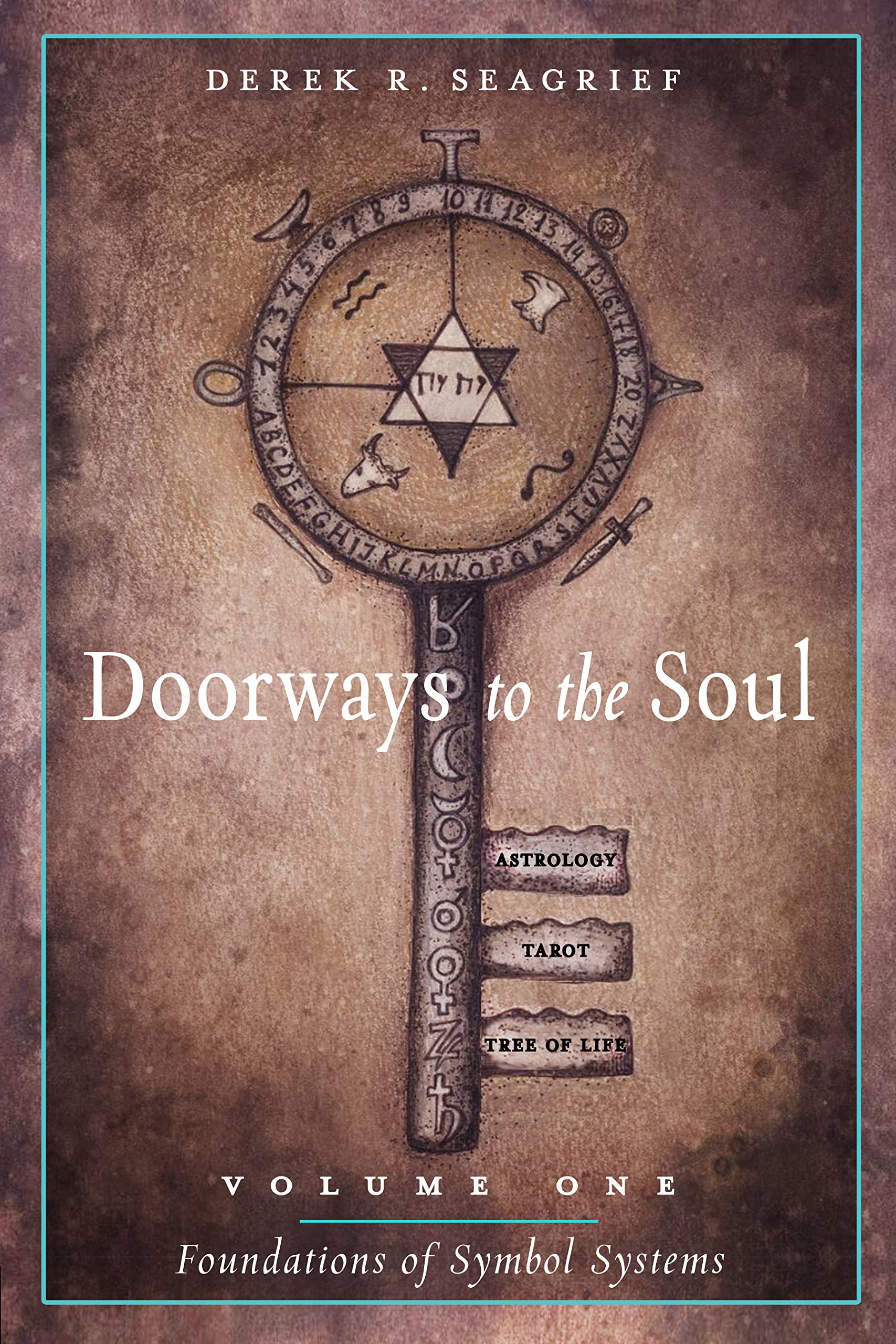 Doorways to the Soul, Volume One: Foundations of Symbol Systems: Astrology, Tarot, the Tree of Life: 1