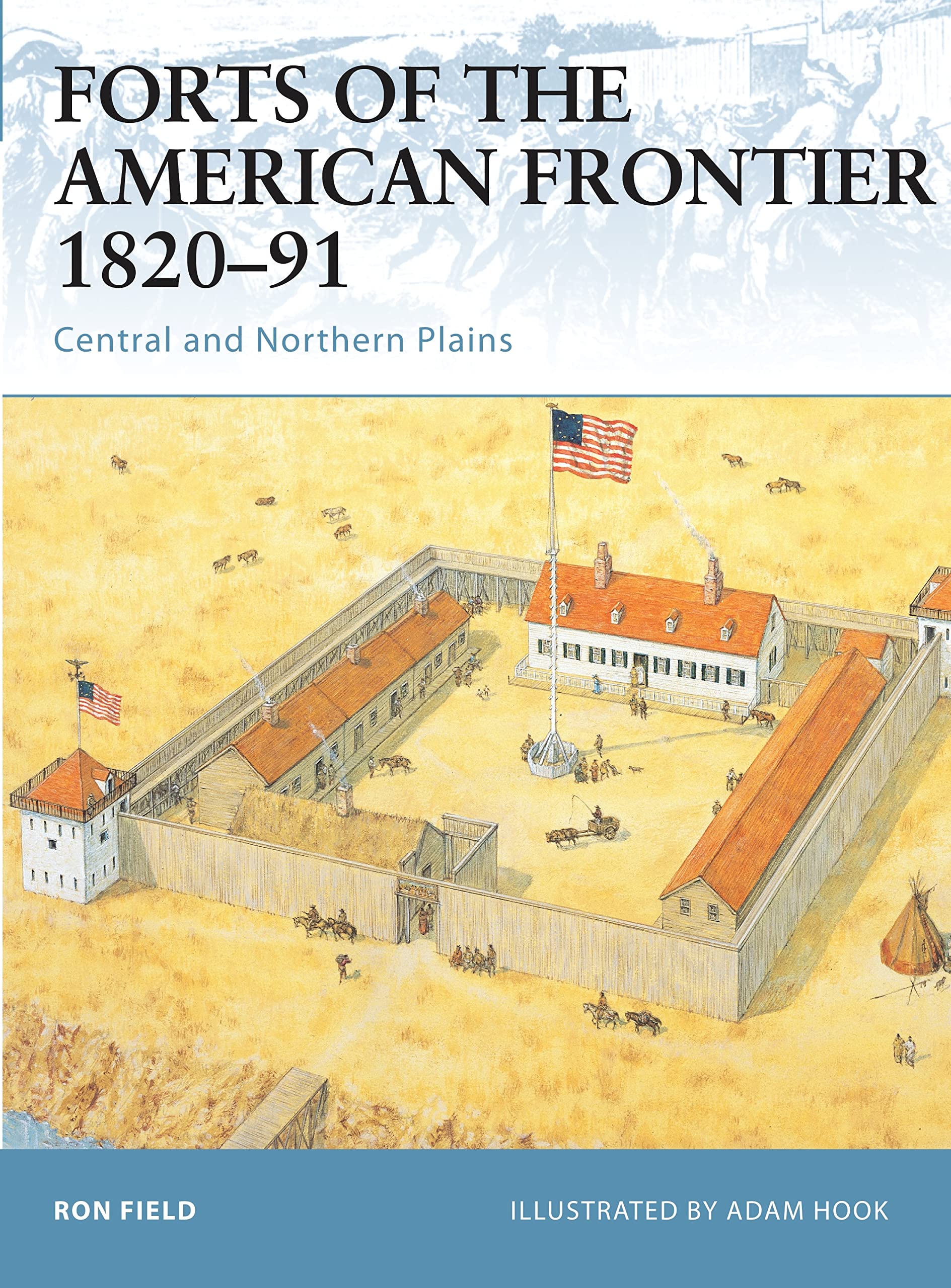 Forts of the American Frontier 1820-91: Central and Northern Plains: 28 (Fortress)