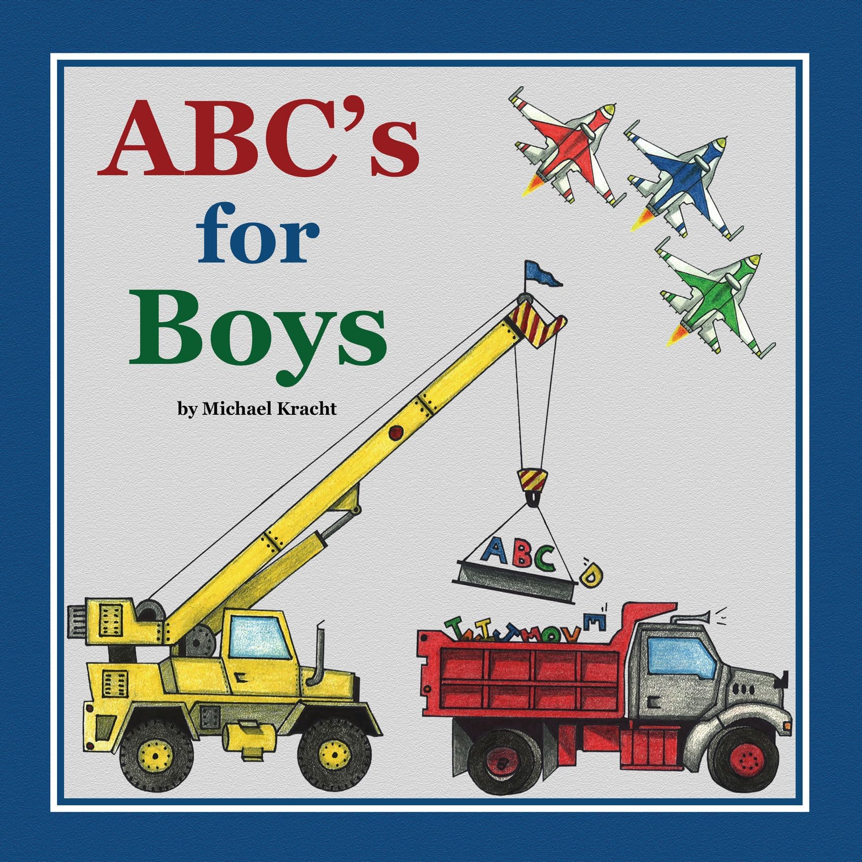 - ABC's for Boys (Hardcover Alphabet Book, Baby & Children's Book - Hand-Illustrated Trucks, Planes, Cars & More)
