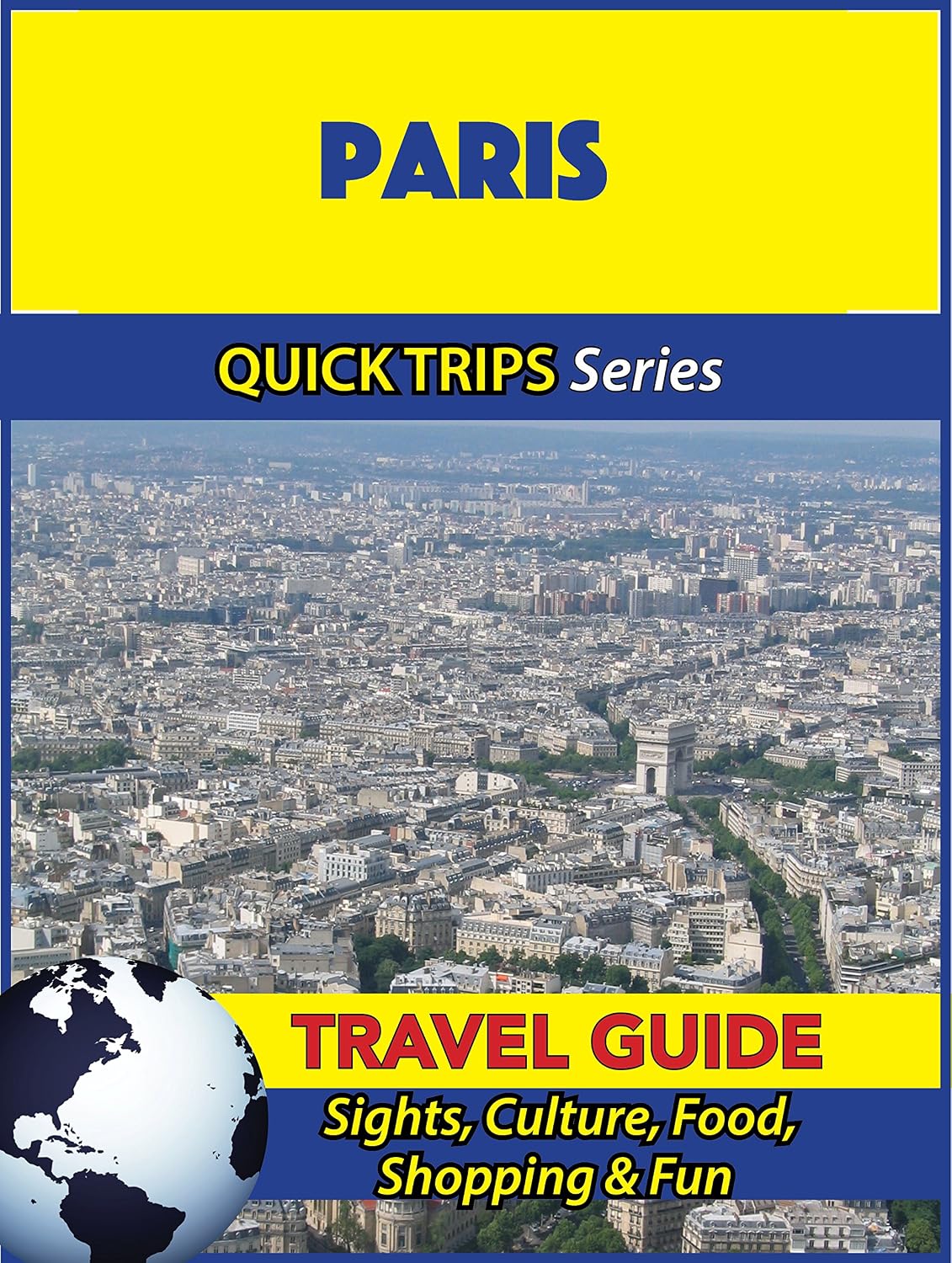 Amazon.com: Paris Travel Guide (Quick Trips Series): Sights, Culture, Food, Shopping &amp; Fun eBook ...