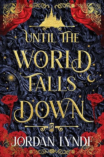 Until the World Falls Down: A Dark Fantasy Romance of Love, Betrayal, and Self-Acceptance in the Face of Eternal Temptation and Dangerous Choices