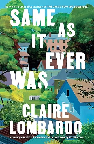 Same As It Ever Was: The immersive and joyful new novel from the author of Reese s Bookclub pick The Most Fun We Ever Had