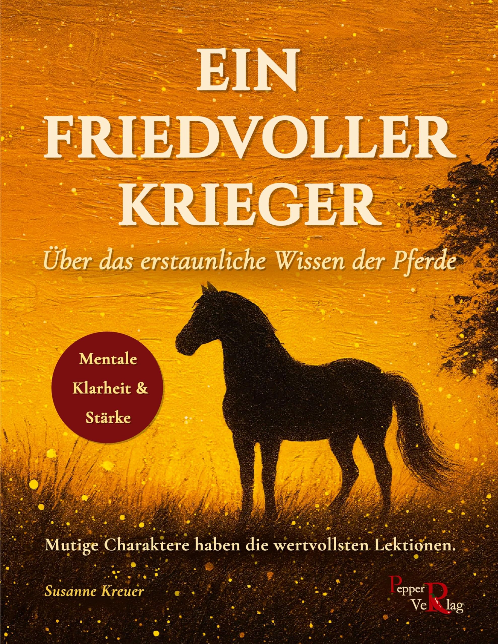 Ein friedvoller Krieger: Über das erstaunliche Wissen der Pferde
