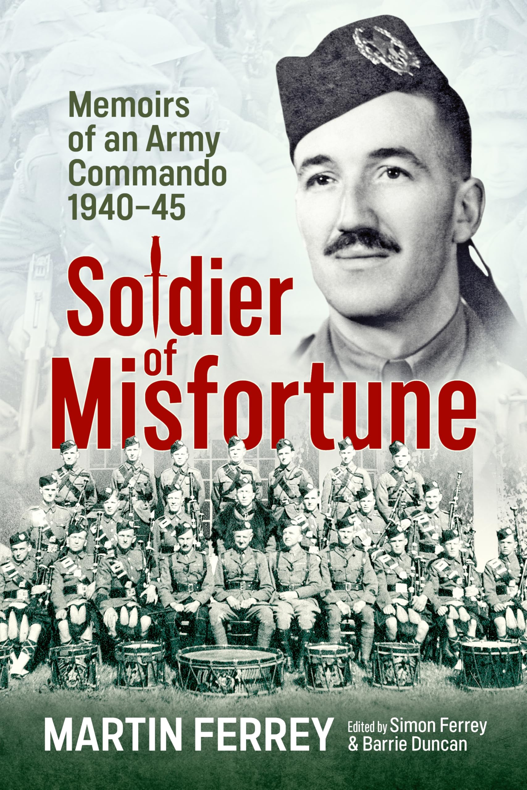 Soldier of Misfortune: Memoirs of an Army Commando, 1940-1945