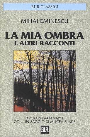 Mihai Eminescu - La mia ombra e altri racconti (2013)