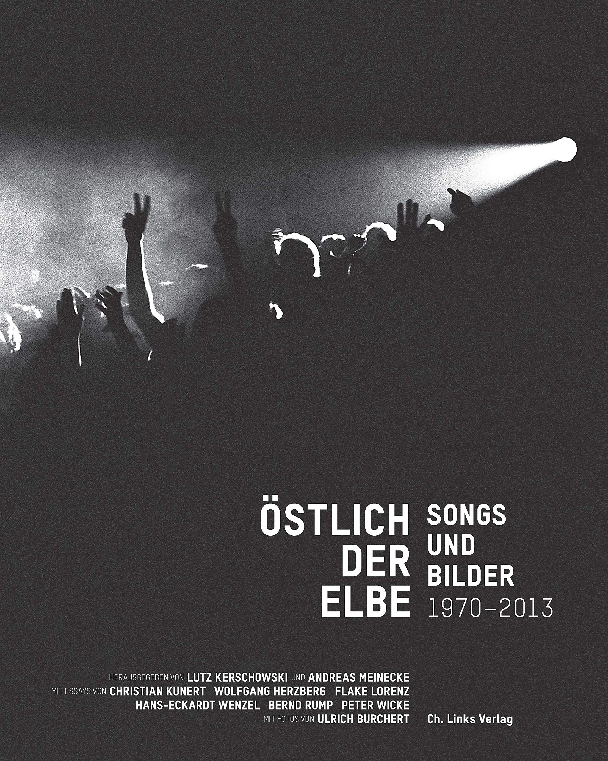 Östlich der Elbe: Songs und Bilder 1970–2013 Mit Fotos von Ulrich Burchert