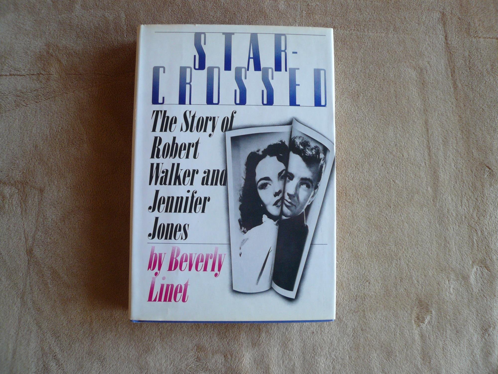 Star-Crossed: The Story of Robert Walker and Jennifer Jones by Beverly Linet (1-Nov-1986) Hardcover