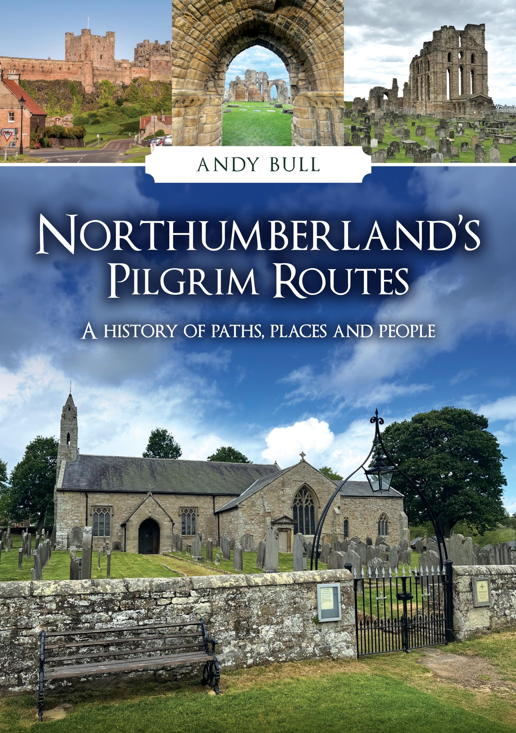 Northumberland's Pilgrim Routes: A History of Paths, Places and People