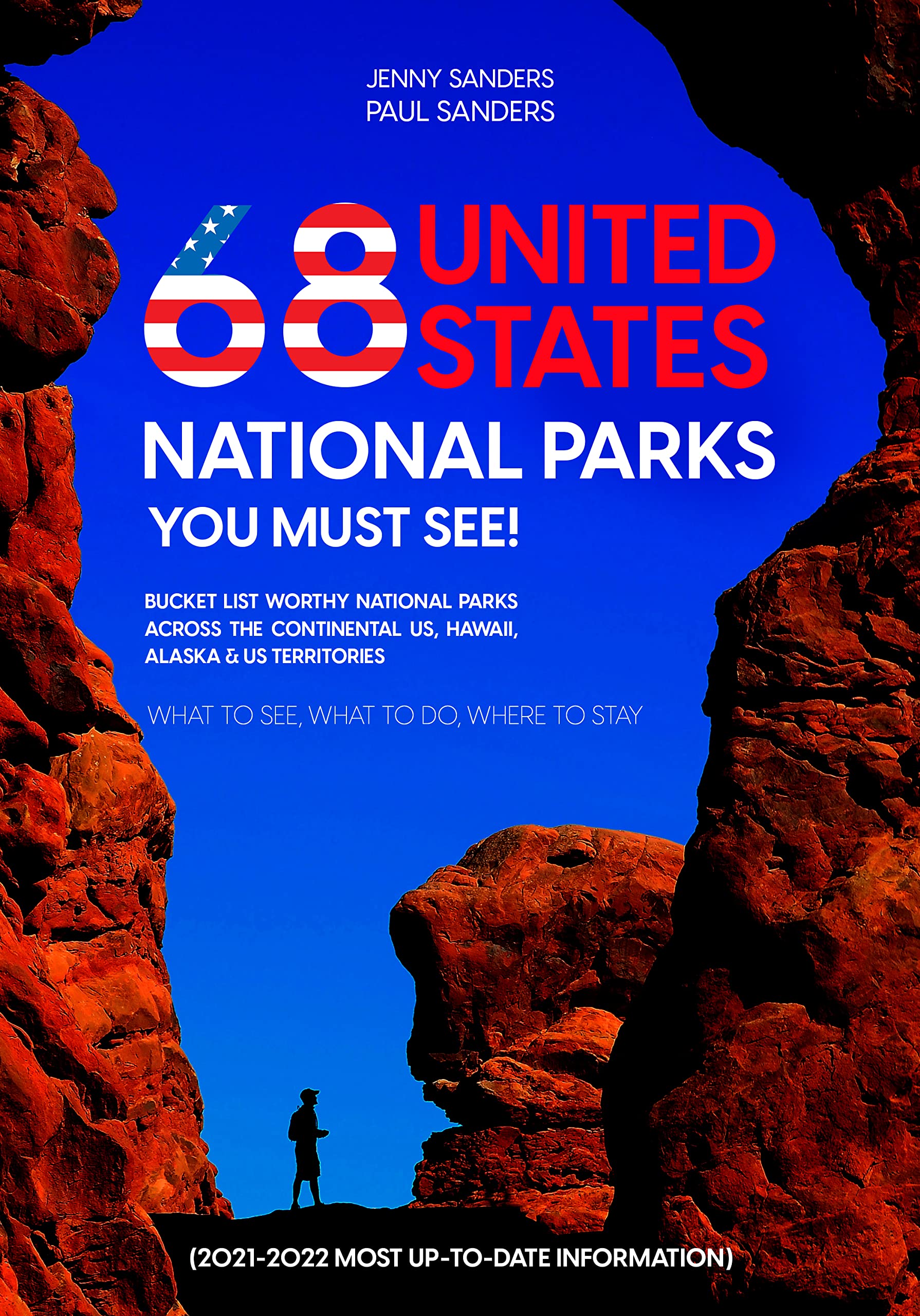 68 United States National Parks You Must See!: Bucket List Worthy National Parks Across the Continental US, Hawaii, Alaska & US Territories - What to See, What to Do, Where to Stay