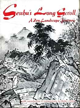 国宝　雪舟山水長　SESSHU LONG SCROLL OF LANDSCAPE Sesshu's Long Scroll: A Zen Landscape Journey: Chiba, Reiko
