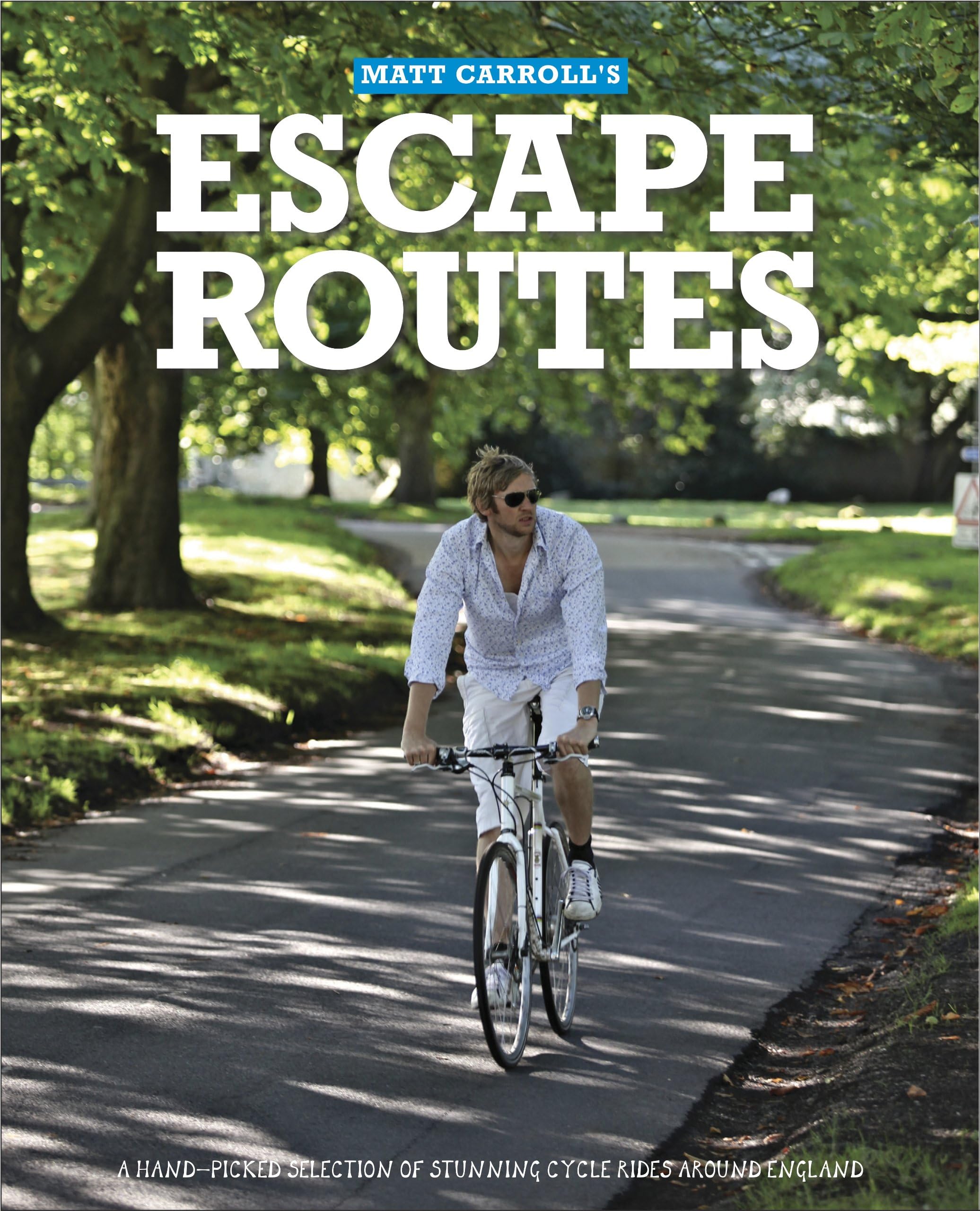 Escape Routes: A hand-picked selection of stunning cycle rides around England (Escape Routes Cycling Guides) Paperback – 22 April 2011