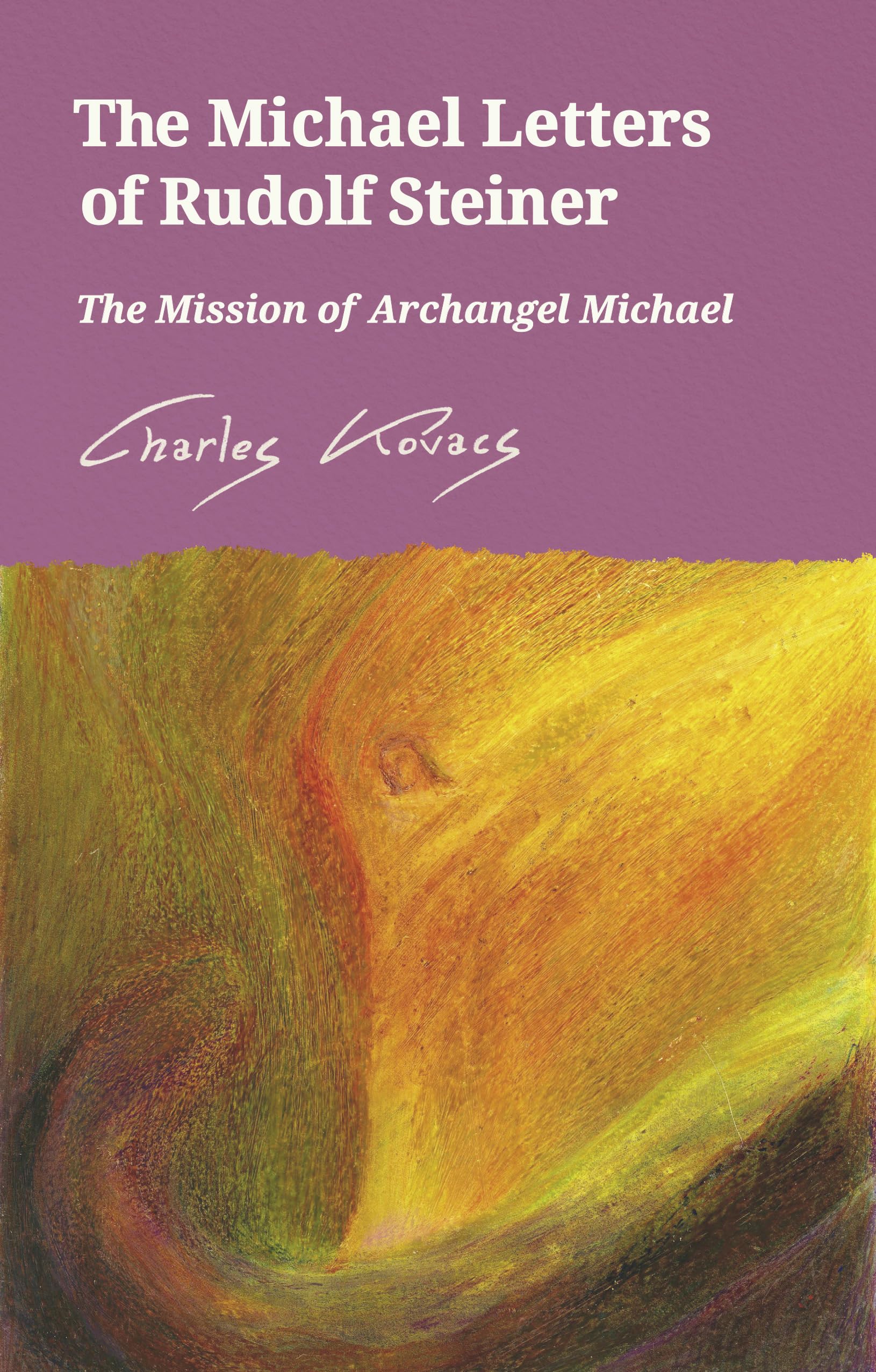 The Michael Letters of Rudolf Steiner: The Mission  by Charles Kovacs PAPERBACK