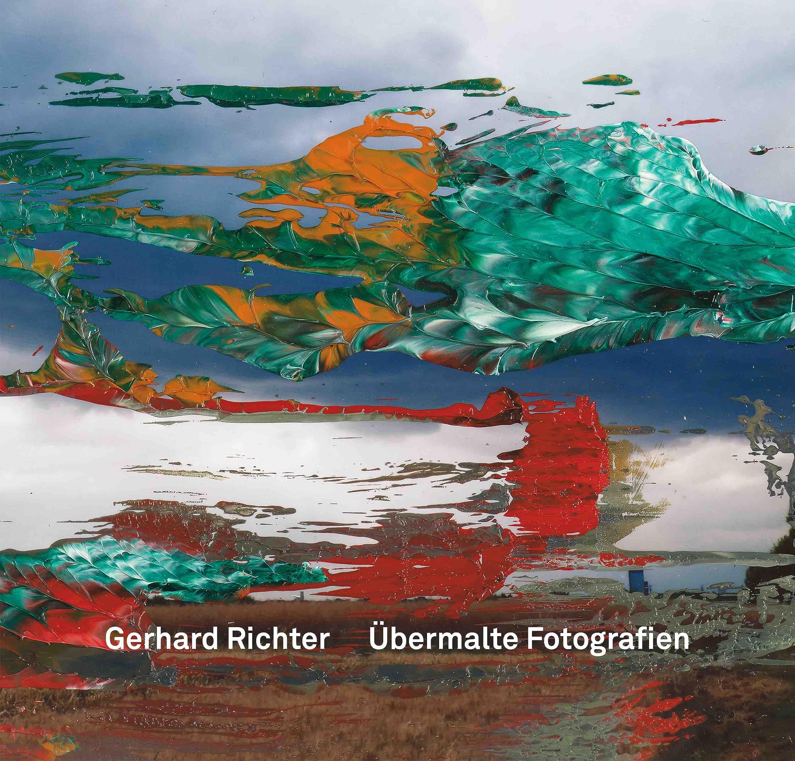 Gerhard Richter Übermalte Fotografien Gerhard Richter. Übermalte Fotografien Schriften des Gerhard