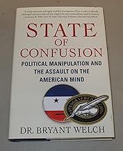 State of Confusion: Political Manipulation and the Assault on the American Mind