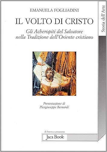 Il volto di Cristo. Gli archetipi del Salvatore nella tradizione dell'Oriente cristiano