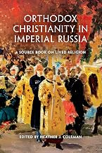 Orthodox Christianity in Imperial Russia: A Source Book on Lived Religion