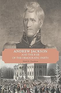 Andrew Jackson and the Rise of the Democratic Party