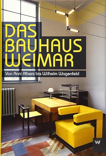Das Bauhaus in Weimar: Von Anni Albers bis Wilhelm Wagenfeld