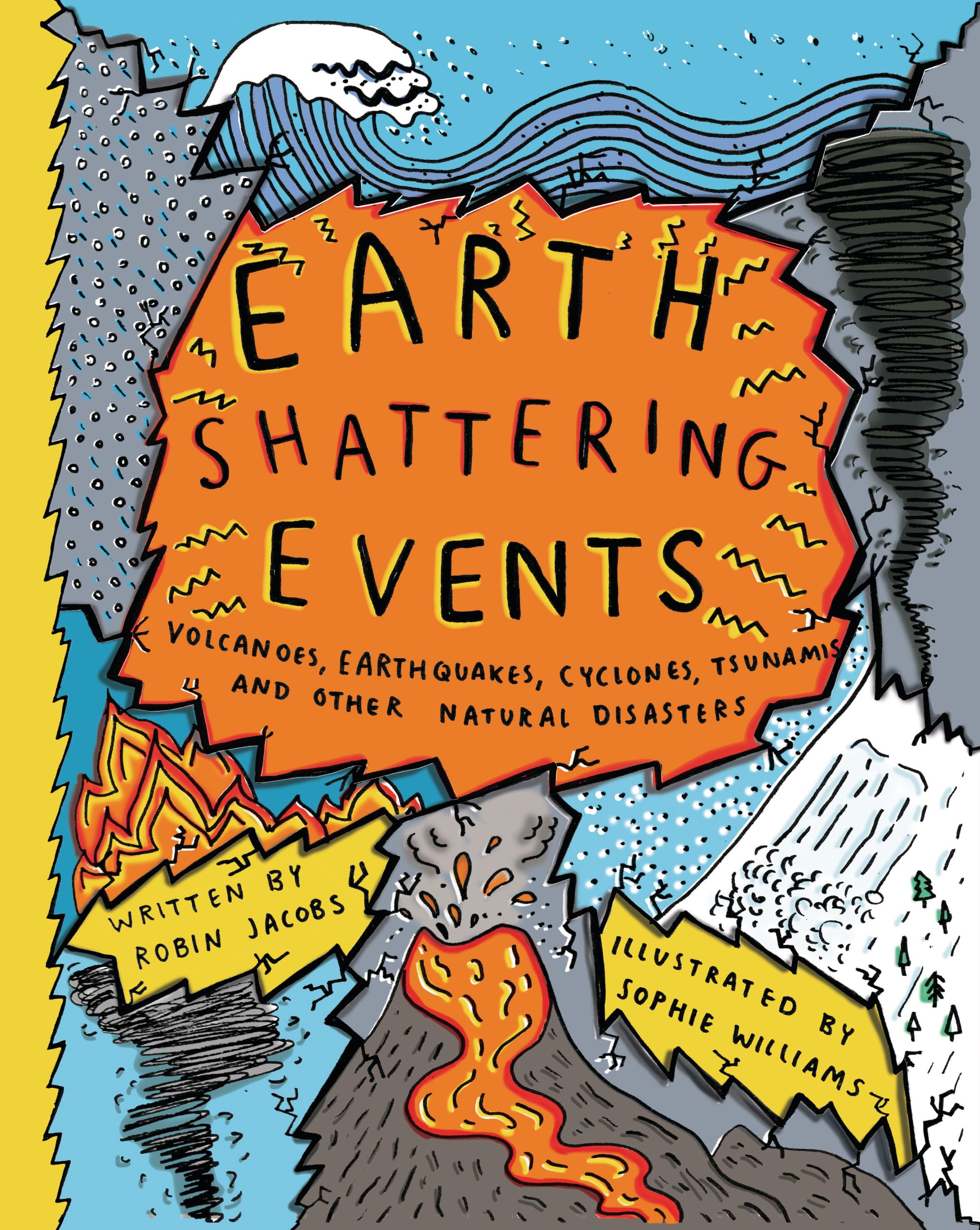 Earth-Shattering Events: Volcanoes, earthquakes, cyclones, tsunamis and other natural disasters