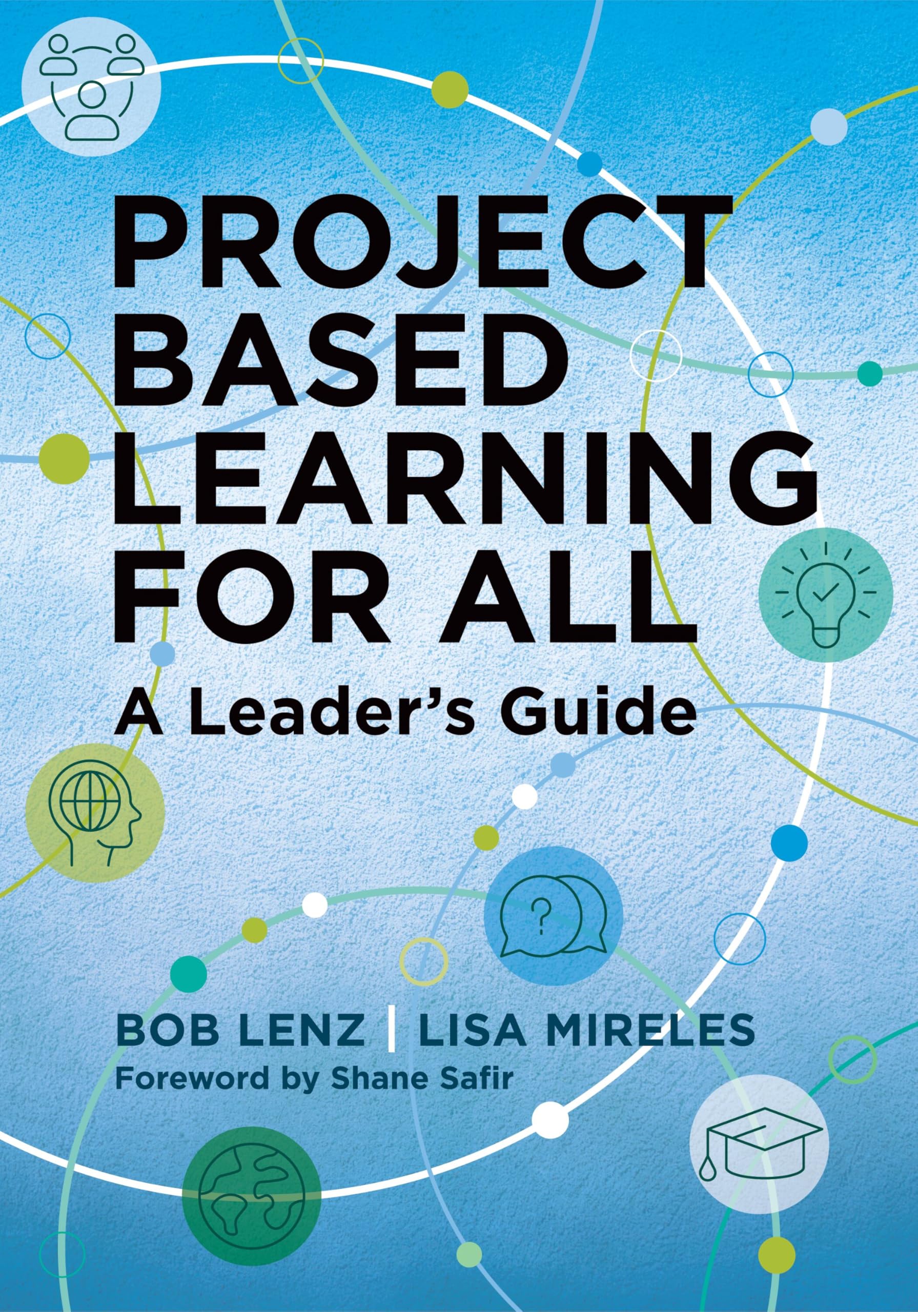 Project Based Learning for All: A Leader's Guide