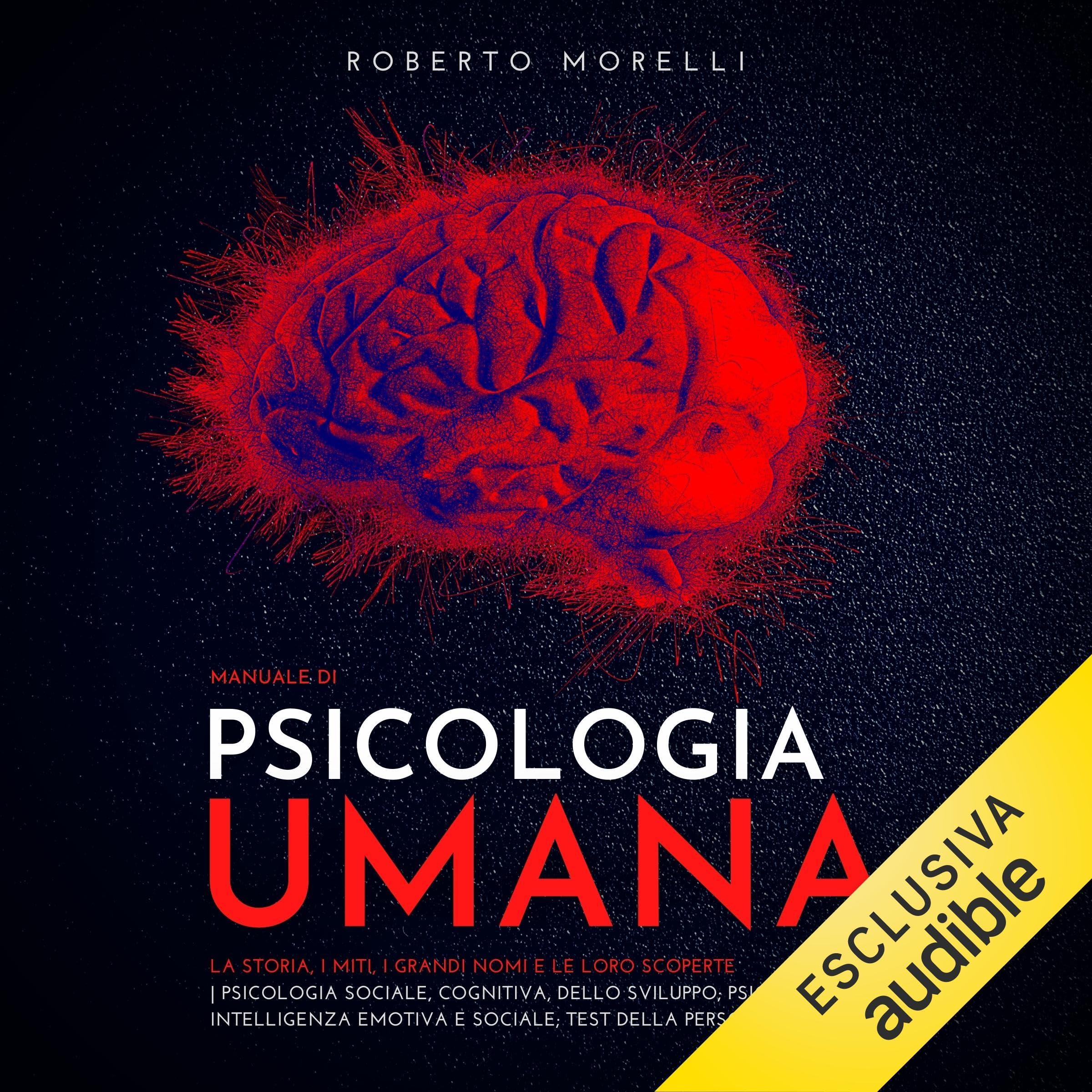 Manuale di Psicologia Umana: Storia, Miti, Grandi Nomi e Scoperte