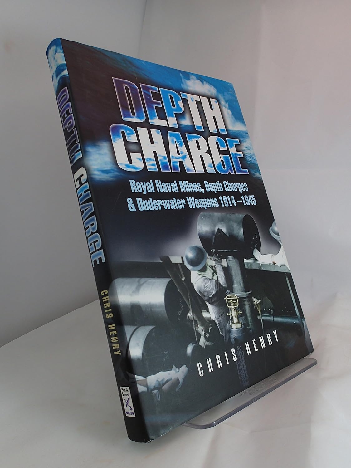 Depth Charge: Royal Naval Mines, Depth Charges and Underwater Weapons 1914-1945      Hardcover – March 19, 2006