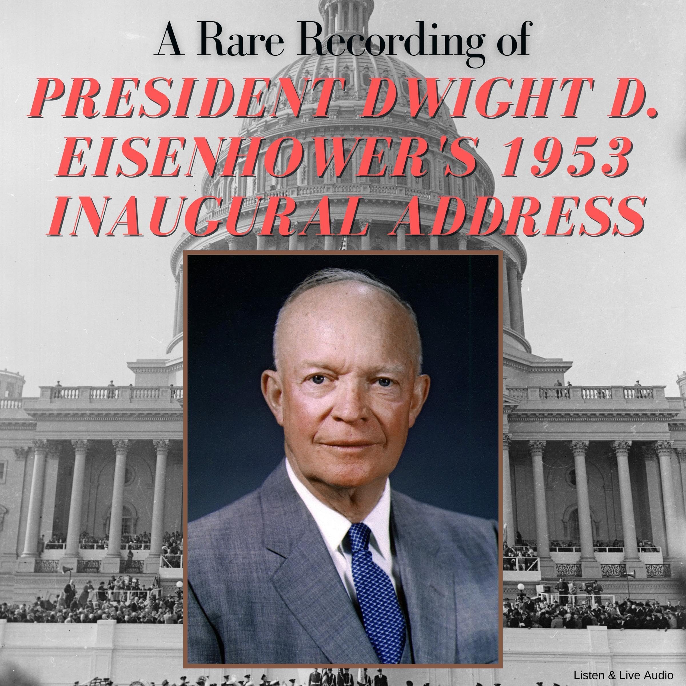 A Rare Recording of President Dwight D. Eisenhower's 1953 Inaugural Address