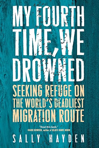 My Fourth Time, We Drowned: Seeking Refuge on the World's Deadliest Migration Route