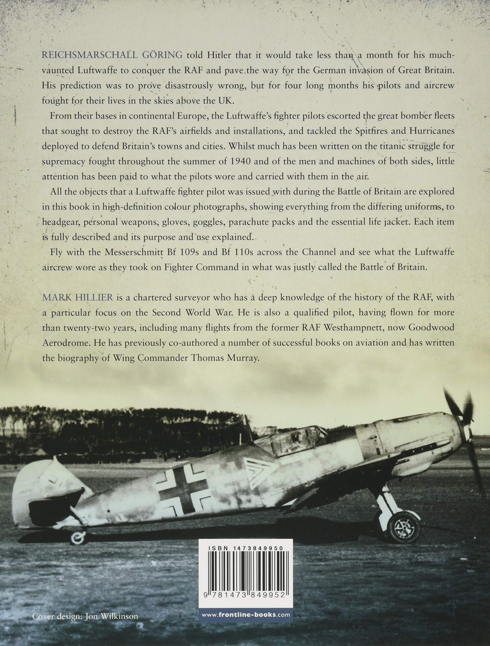 The Luftwaffe Battle of Britain Fighter Pilots' Kitbag: An Ultimate Guide to Uniforms, Arms and Equipment from the Summer of 1940