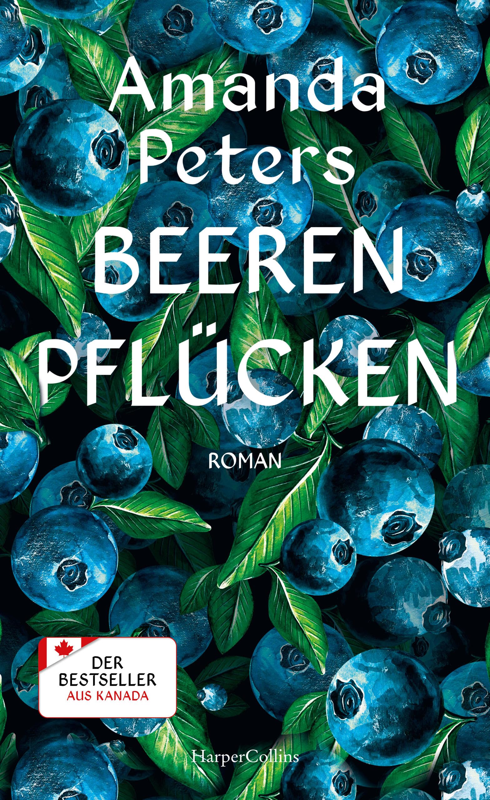 Beeren pflücken: Roman | Bestseller aus Kanada | Ein fesselndes Debüt über Verlust und Liebe | Für Fans von Liz Moore, Delia Owens & Barbara Kingsolver | Amazon Best Book of the Year (German Edition)
