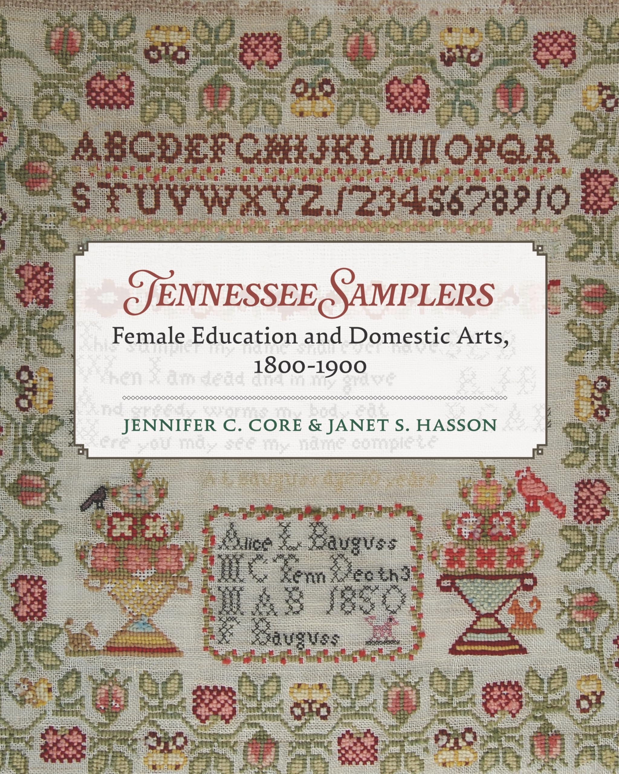Tennessee Samplers: Female Education and Domestic Arts, 1800–1900