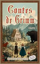 Contes de Grimm - Volume 3: Édition intégrale des 254 contes des frères Grimm au format premium pour les élèves et tout public (French Edition)