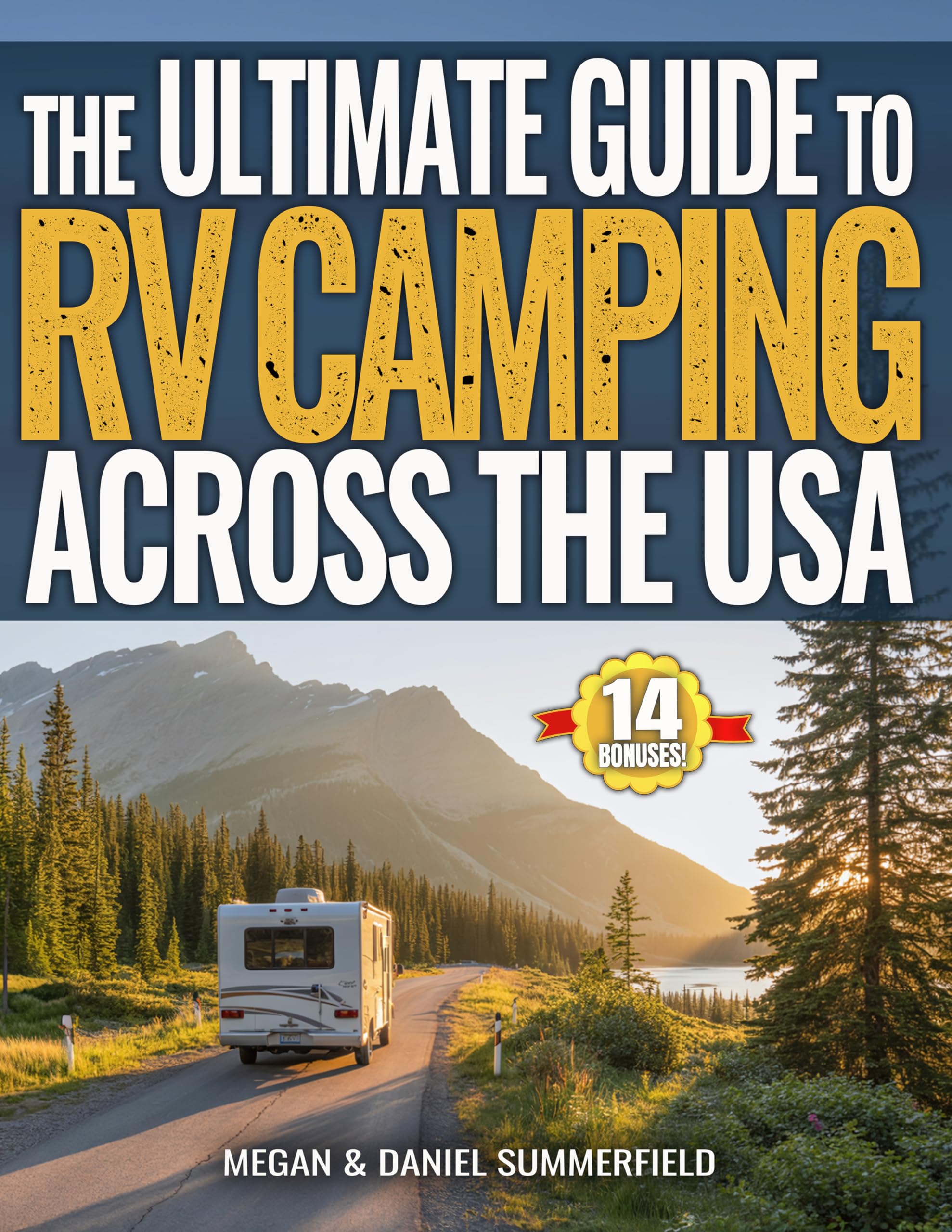 The Ultimate Guide to RV Camping Across The USA: 50 States of Expert-Vetted Campground Gems, National Parks & Natural Wonders | The Stress-Free Bible for Your Smarter, Safer, Unforgettable Adventures