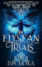 The Elysean Trials: A Dark Greek Mythology Romance (The Holy Bloodlines Book 1)