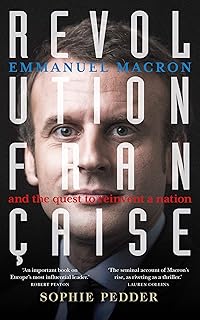 Revolution Française: Emmanuel Macron and the quest to reinvent a nation