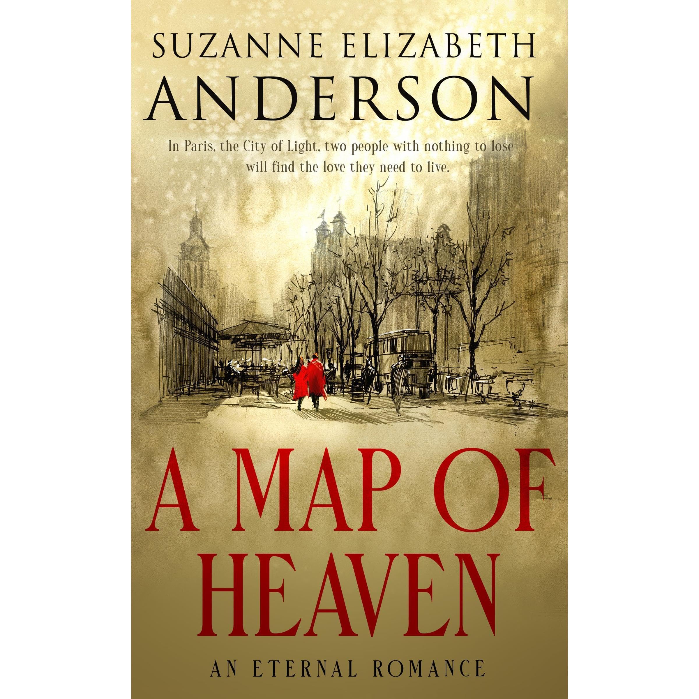 A Map of Heaven - A Soulful Novel About Faith, Art, and What Truly Matters When Time Runs Out