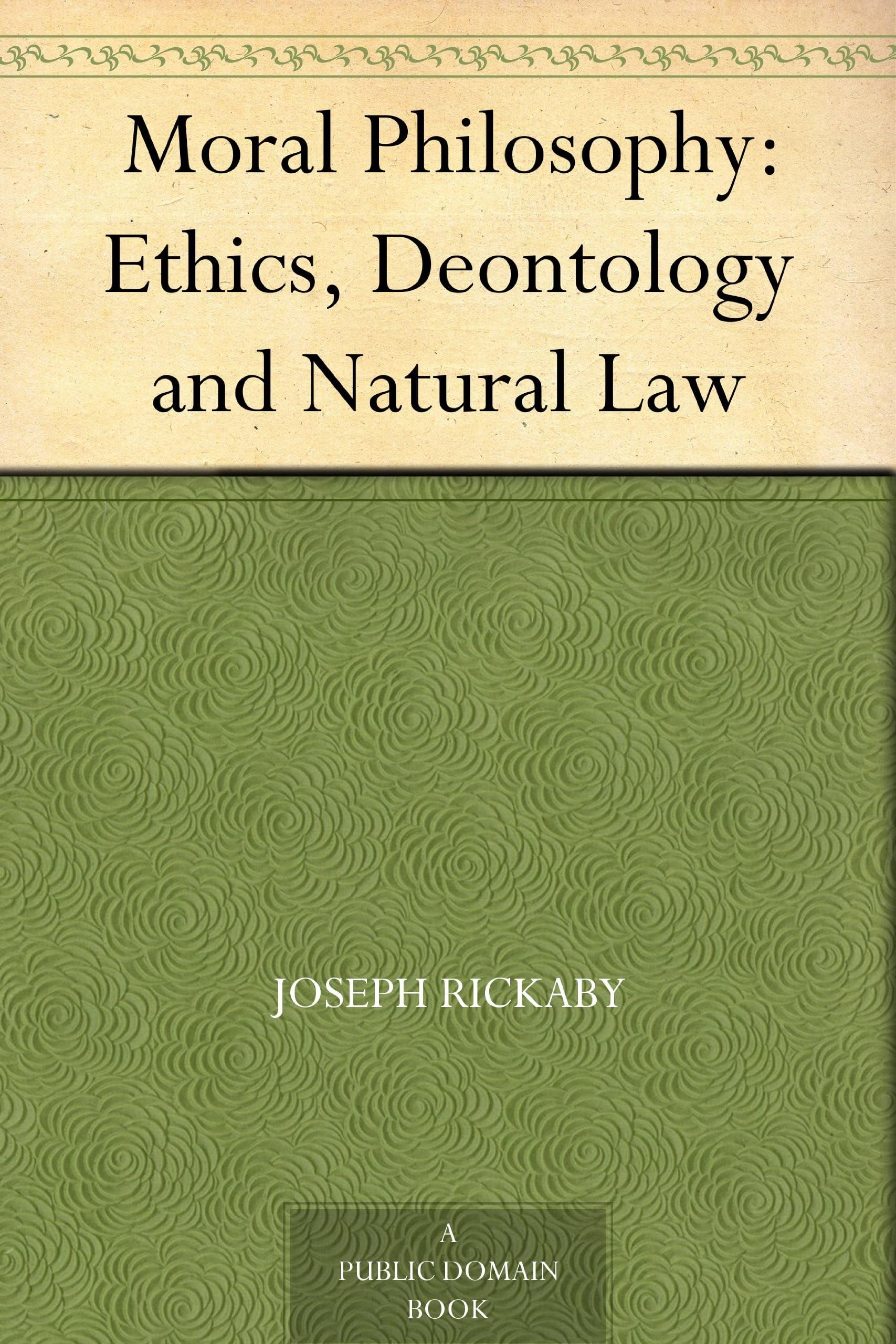 Moral Philosophy: Ethics, Deontology and Natural Law