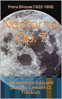 Nocturno, Op. 7: Arranged for tuba and piano by Kenneth D. Friedrich (English Edition)