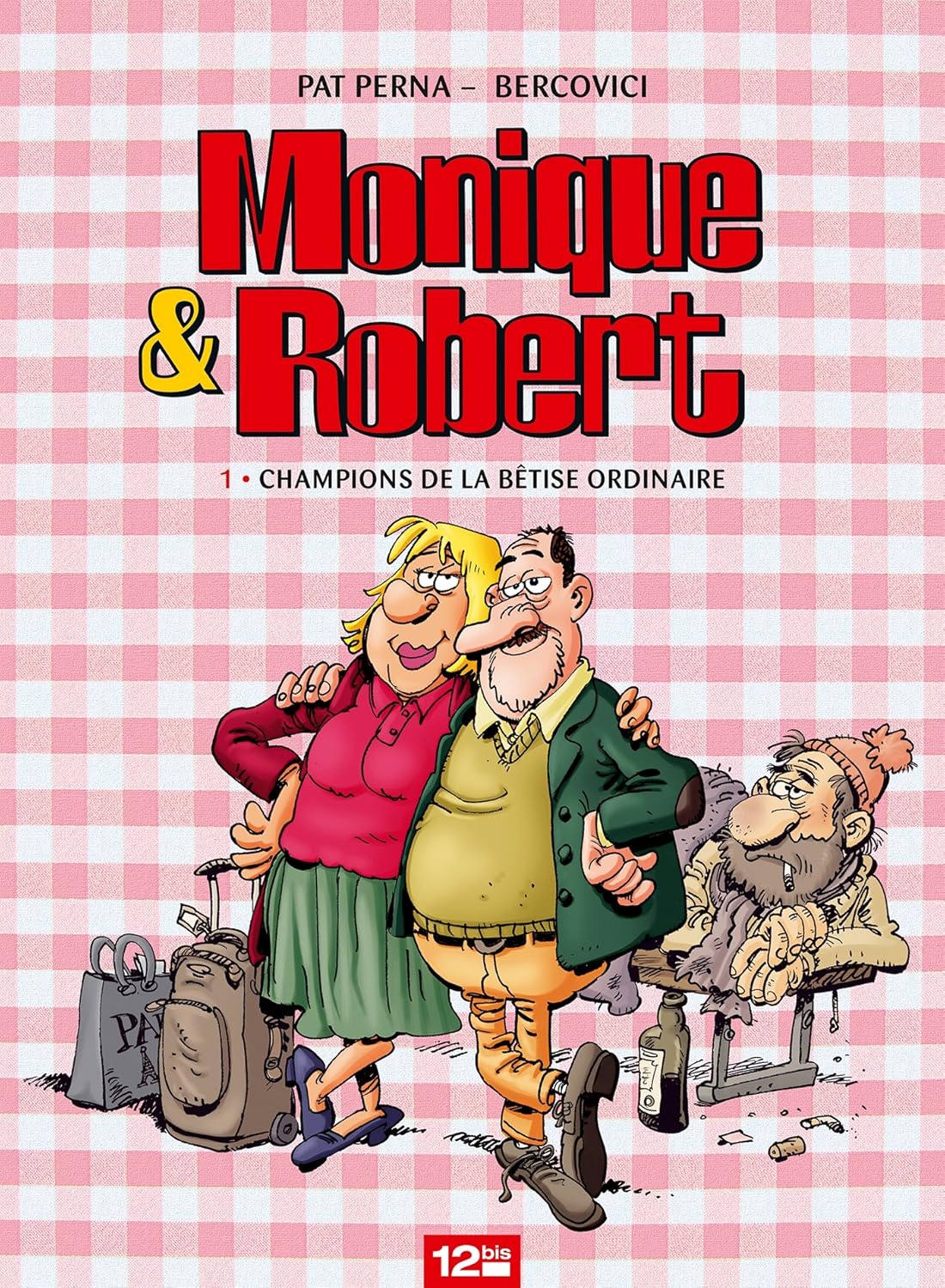 Monique & Robert - Tome 01 - Champions de la bêtise ordinaire